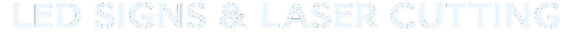 LED Signs & Laser Cutting